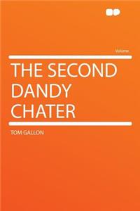 The Second Dandy Chater