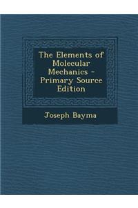 The Elements of Molecular Mechanics - Primary Source Edition