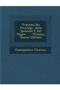 Trattato Dei Privilegi, Delle Ipoteche E Del Pegno ...