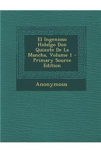 El Ingenioso Hidalgo Don Quixote de La Mancha, Volume 1