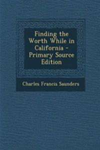 Finding the Worth While in California