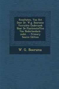 Resultaten, Van Het Door Dr. W.G. Boorsma