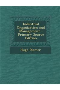 Industrial Organization and Management - Primary Source Edition
