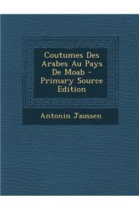 Coutumes Des Arabes Au Pays de Moab