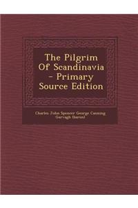 The Pilgrim of Scandinavia - Primary Source Edition