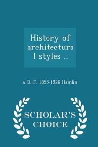History of Architectural Styles .. - Scholar's Choice Edition