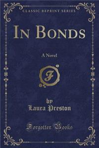 In Bonds: A Novel (Classic Reprint)