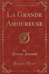 La Grande Amoureuse (Classic Reprint)