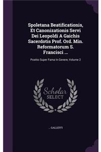 Spoletana Beatificationis, Et Canonizationis Servi Dei Leopoldi a Gaichis Sacerdotis Prof. Ord. Min. Reformatorum S. Francisci ...