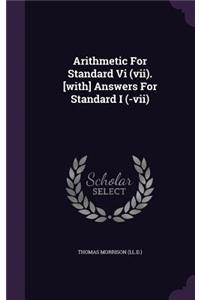Arithmetic for Standard VI (VII). [With] Answers for Standard I (-VII)