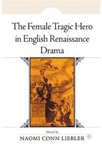 Female Tragic Hero in English Renaissance Drama