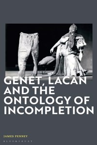 Genet, Lacan and the Ontology of Incompletion