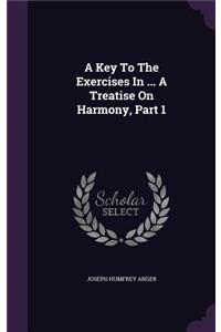 Key To The Exercises In ... A Treatise On Harmony, Part 1