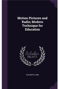 Motion Pictures and Radio; Modern Technique for Education