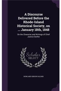 A Discourse Delivered Before the Rhode-Island Historical Society, on ... January 18th, 1848