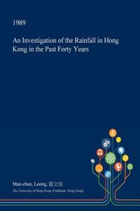 An Investigation of the Rainfall in Hong Kong in the Past Forty Years