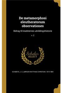 De metamorphosi eleutheratorum observationes