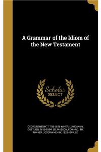 A Grammar of the Idiom of the New Testament