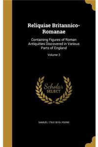 Reliquiae Britannico-Romanae: Containing Figures of Roman Antiquities Discovered in Various Parts of England; Volume 3