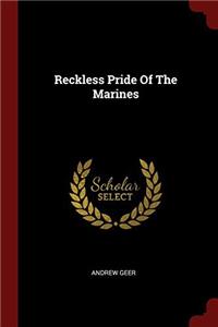 Reckless Pride Of The Marines