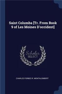 Saint Columba [Tr. From Book 9 of Les Moines D'occident]
