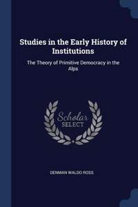 Studies in the Early History of Institutions