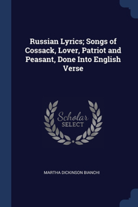 RUSSIAN LYRICS; SONGS OF COSSACK, LOVER,