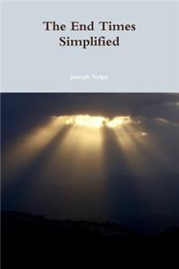 The End Times Simplified