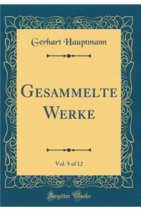 Gesammelte Werke, Vol. 9 of 12 (Classic Reprint)