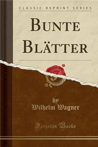 Bunte BlÃ¤tter (Classic Reprint)