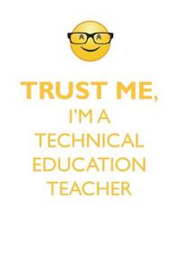 TRUST ME, I'M A TECHNICAL EDUCATION TEACHER AFFIRMATIONS WORKBOOK Positive Affirmations Workbook. Includes
