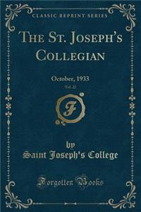 The St. Joseph's Collegian, Vol. 22: October, 1933 (Classic Reprint)