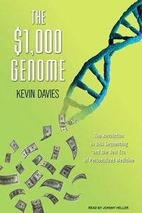 The $1,000 Genome: The Revolution in DNA Sequencing and the New Era of Personalized Medicine