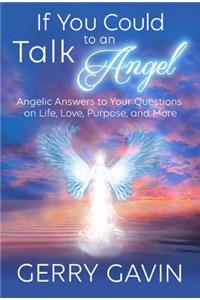 If You Could Talk to an Angel