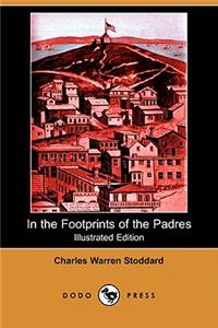 In the Footprints of the Padres (Illustrated Edition) (Dodo Press)