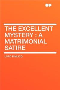 The Excellent Mystery: A Matrimonial Satire