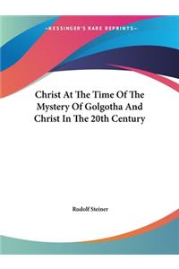 Christ At The Time Of The Mystery Of Golgotha And Christ In The 20th Century