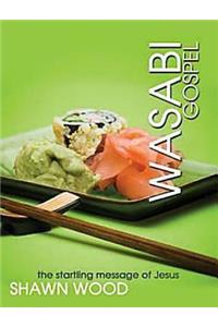 Wasabi Gospel: The Startling Message of Jesus