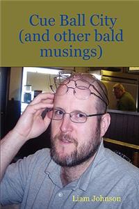 Cue Ball City (and Other Bald Musings)