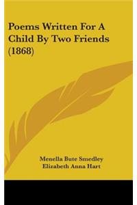 Poems Written For A Child By Two Friends (1868)