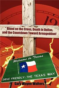 Blood on the Cross, a Death in Dallas, and the Countdown Toward Armageddon!