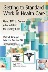 Getting to Standard Work in Health Care