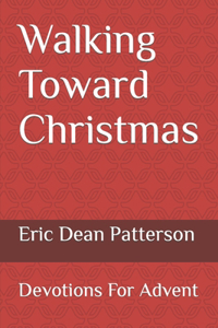 Walking Toward Christmas