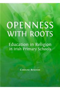 Openness with Roots: Education in Religion in Irish Primary Schools