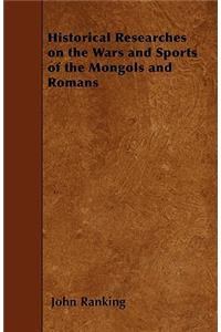 Historical Researches on the Wars and Sports of the Mongols and Romans