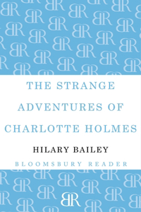 Strange Adventures of Charlotte Holmes