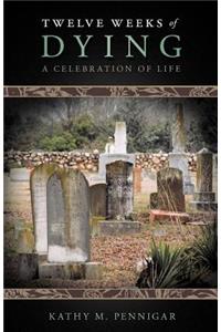Twelve Weeks of Dying