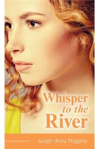 Whisper to the River