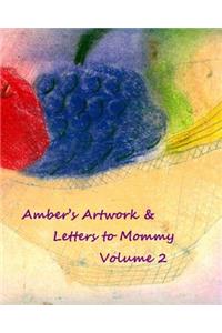 Amber's Artwork & Letters to Mommy Volume 2