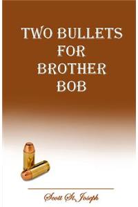 Two Bullets for Brother Bob